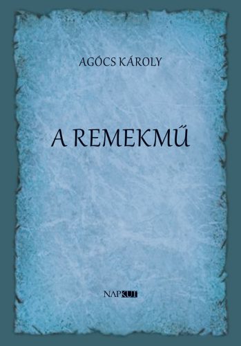 A remekmű - Agócs Károly