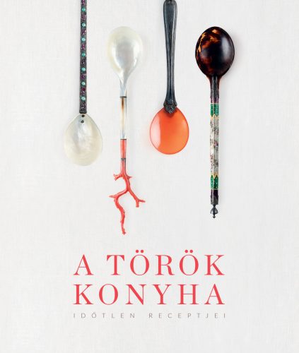 A török konyha időtlen receptjei - Egészséges - hagyományos - hulladékmentes
