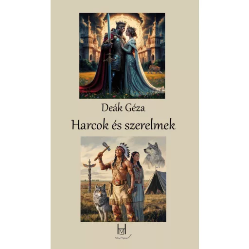 Harcok és szerelmek - Deák Géza