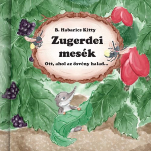 Zugerdei mesék 3. - Ott, ahol az ösvény halad - B. Habarics Kitty