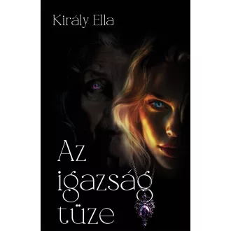 Az igazság tüze - Király Ella
