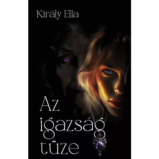 Az igazság tüze - Király Ella