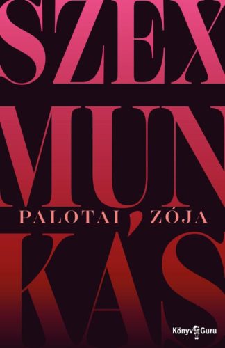 Szexmunkás - Palotai Zója