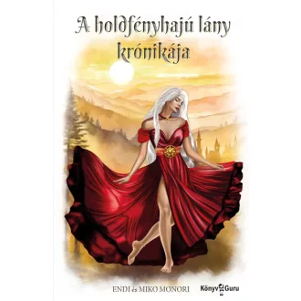   A holdfényhajú lány krónikája - Endi Monori - Miko Monori