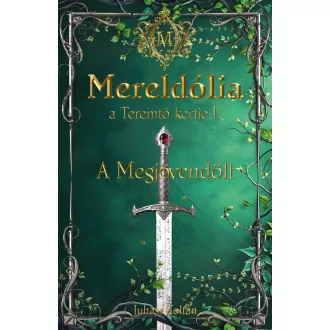   A Megjövendölt - Mereldólia, a Teremtő Kertje 1. - Juhász Zoltán