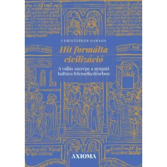 Hit formálta civilizáció - Cristopher Dawson