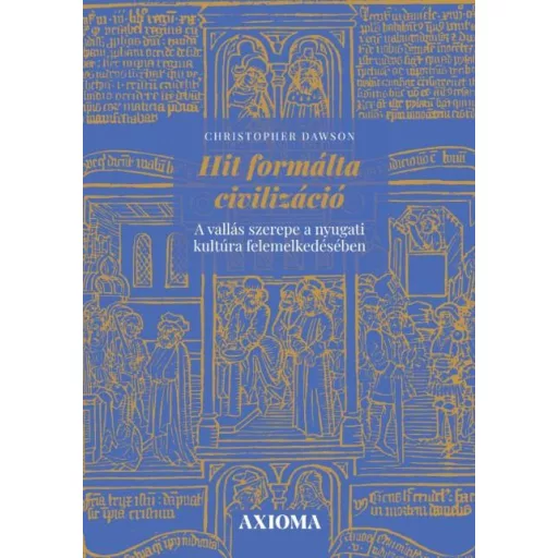 Hit formálta civilizáció - Cristopher Dawson