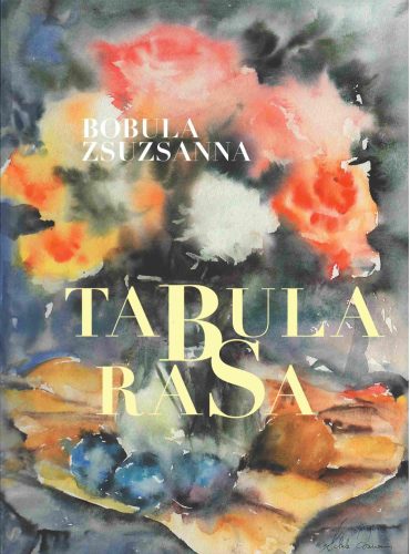 Tabula rasa - Bobula Zsuzsanna