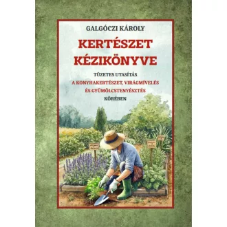 Kertészet kézikönyve - Galgóczi Károly