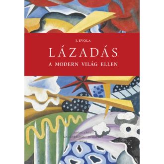 Lázadás a modern világ ellen - Julius Evola