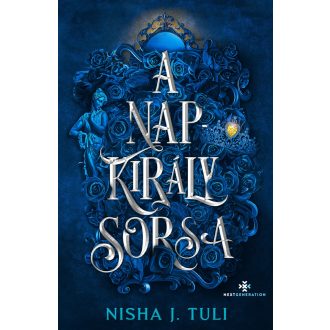   A Napkirály sorsa - Uranosz Ereklyéi 3. (Éldekorált) - Nisha J. Tuli