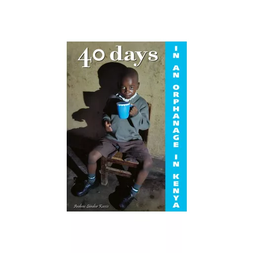 40 days in an orphanage in Kenya - Kocsis András Sándor