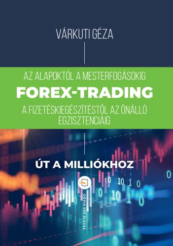 Forex-trading (4. kiadás) - Várkúti Géza