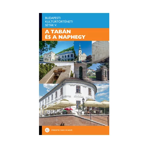 A Tabán és a Naphegy - Fazakas István szerk. - Saly Noémi szerk.