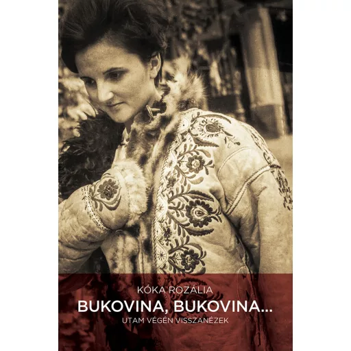 Bukovina, Bukovina... (Új, javított kiadás) - Kóka Rozália