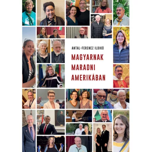 Magyarnak maradni Amerikában - Antal-Ferencz Ildikó
