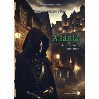   A sánta - Az inkvizíció hálójában - Kalapos Miklós Péter