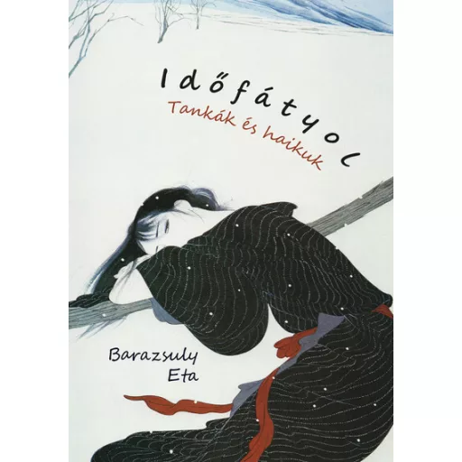 Időfátyol - Tankák és haikuk - Barazsuly Eta