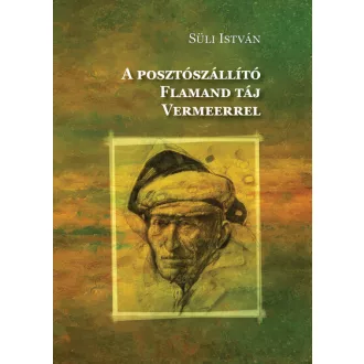   A posztószállító - Flamand táj Vermeerrel - Süli István