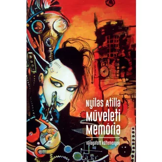   Műveleti memória - válogatott költemények - Nyilas Atilla