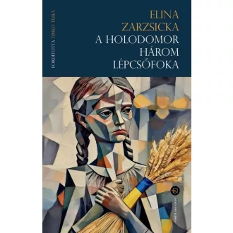 A holodomor három lépcsőfoka - Elina Zarzsicka