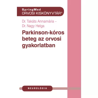   Parkinson-kór az orvosi gyakorlatban - Dr. Takáts Annamária - Dr. Nagy Helga