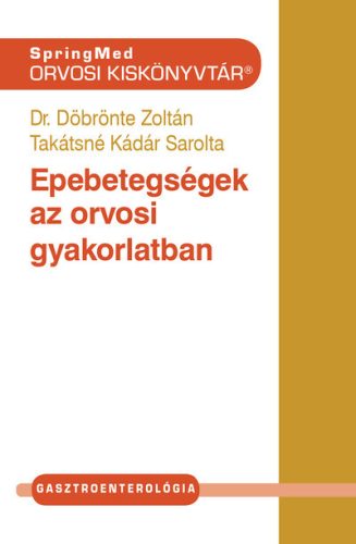 Epebetegségek az orvosi gyakorlatban - Dr. Döbrönte Zoltán - Takátsné Kádár Sarolta