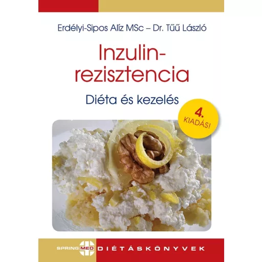 Inzulinrezisztencia - diéta és kezelés (4. kiadás) - Erdélyi-Sipos Alíz MSc, Dr. Tűű László