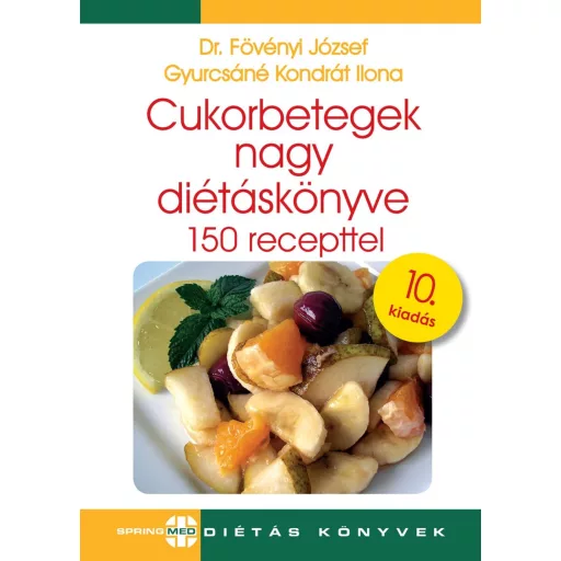 Cukorbetegek nagy diétáskönyve (10. kiadás) - Dr. Fövényi József, Gyurcsáné Kondrát Ilona