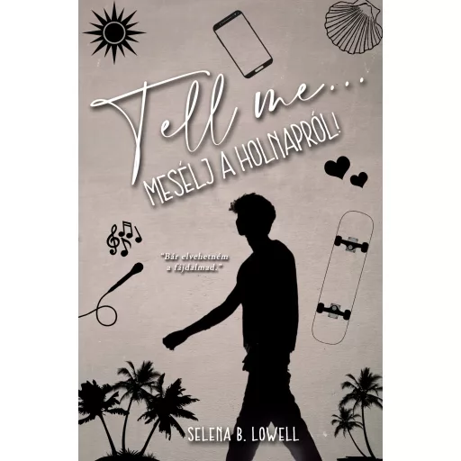 Tell me... - Mesélj a holnapról! (Éldekorált) - Selena B. Lowell
