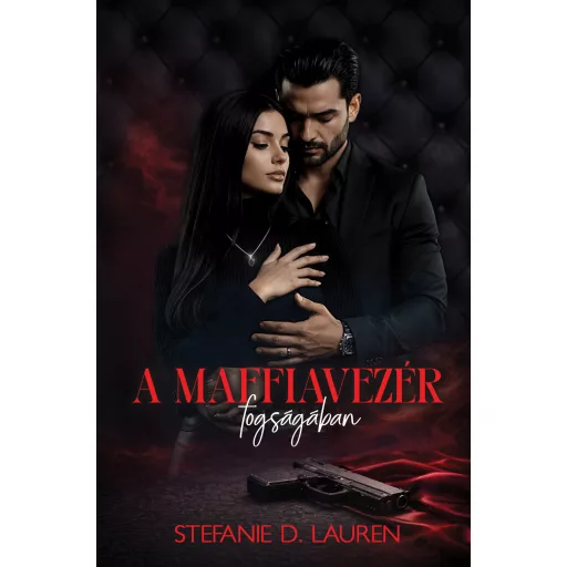 A maffiavezér fogságában (Éldekorált) - Stefanie D. Lauren