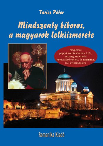 Mindszenty bíboros, a magyarok lelkiismerete - Tarics Péter