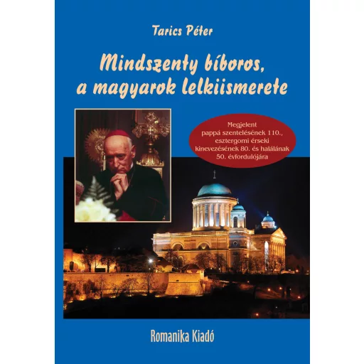 Mindszenty bíboros, a magyarok lelkiismerete - Tarics Péter