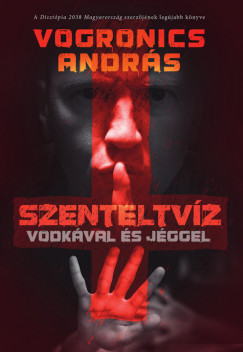 Szenteltvíz vodkával és jéggel (2. kiadás) - Vogronics András