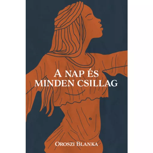 A nap és minden csillag - Oroszi Blanka