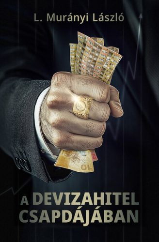 A devizahitel csapdájában - L. Murányi László