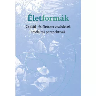   Életformák - Család- és életszerveződések irodalmi perspektívái