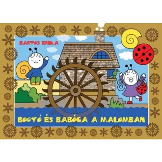 Bogyó és Babóca a malomban - Bartos Erika