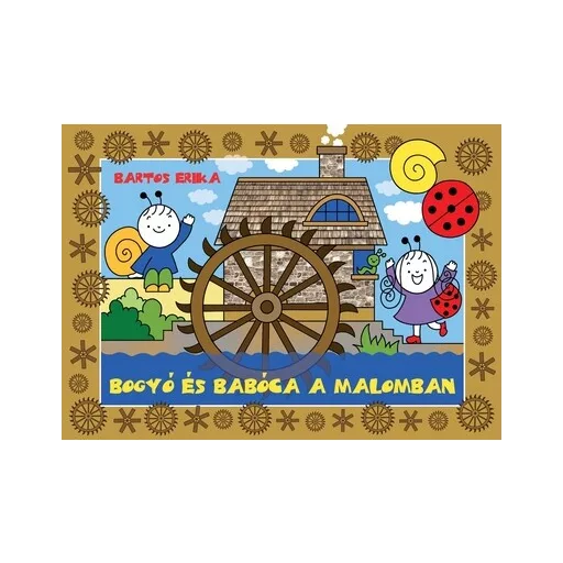 Bogyó és Babóca a malomban - Bartos Erika