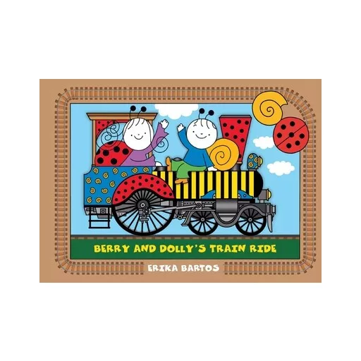 Berry and Dolly's Train Ride - Erika Bartos