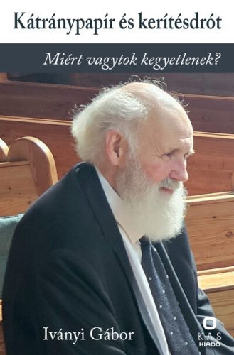 Kátránypapír és kerítésdrót - Iványi Gábor