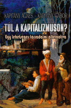 Túl a kapitalizmuson? - Kapitány Ágnes - Kapitány Gábor
