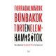 Forradalmárok, bűnbakok, történelemhamisítók