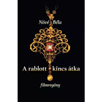 A rablott kincs átka - filmregény - Nóvé Béla