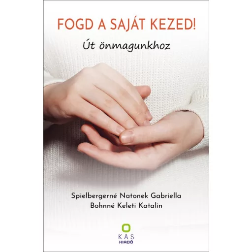 Fogd a saját kezed! - Spielbergerné Natonek Gabriella, Bohnné Keleti Katalin