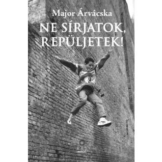 Ne sírjatok, repüljetek! - Major Árvácska