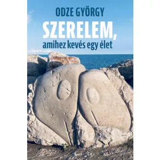 Szerelem, amihez kevés egy élet - Odze György