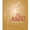 Az aszú - A tokaji aszú múltja és jelene