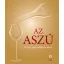 Az aszú - A tokaji aszú múltja és jelene