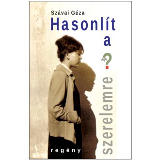Hasonlít a szerelemre? - Szávai Géza